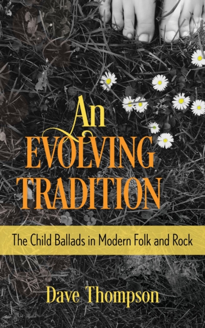 An Evolving Tradition : The Child Ballads in Modern Folk and Rock Music, EPUB eBook