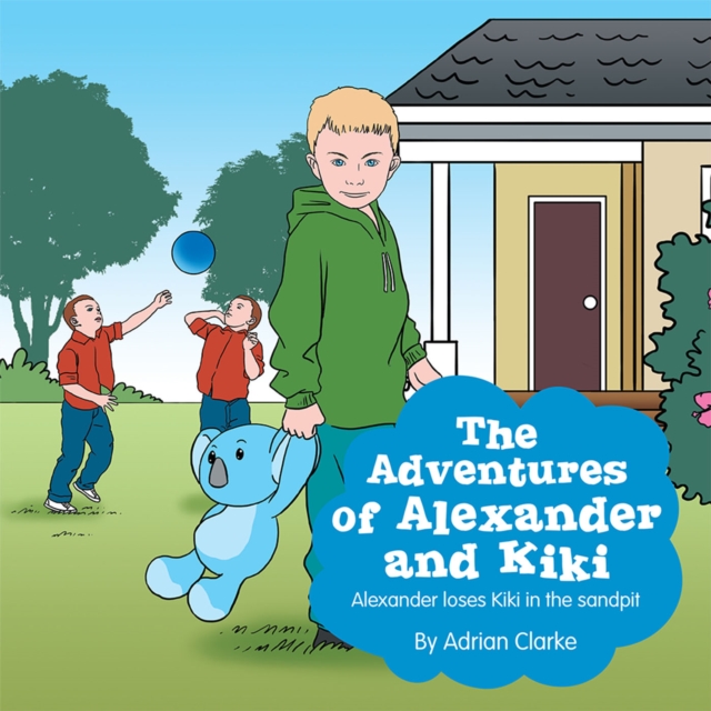 The Adventures of Alexander and Kiki : Alexander Loses Kiki in the Sandpit, EPUB eBook