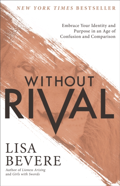 Without Rival : Embrace Your Identity and Purpose in an Age of Confusion and Comparison, EPUB eBook