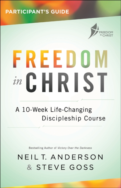 Freedom in Christ Participant's Guide : A 10-Week Life-Changing Discipleship Course, EPUB eBook