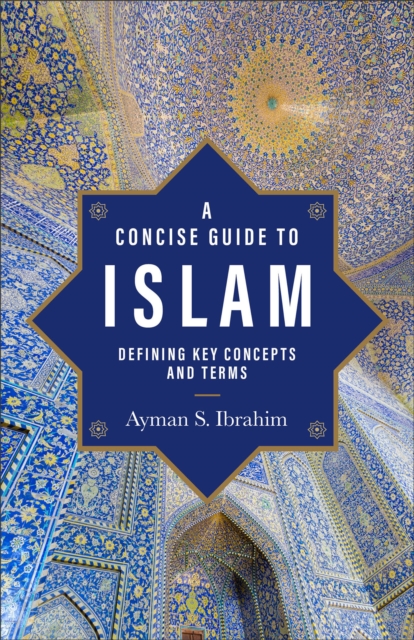 A Concise Guide to Islam (Introducing Islam) : Defining Key Concepts and Terms, EPUB eBook