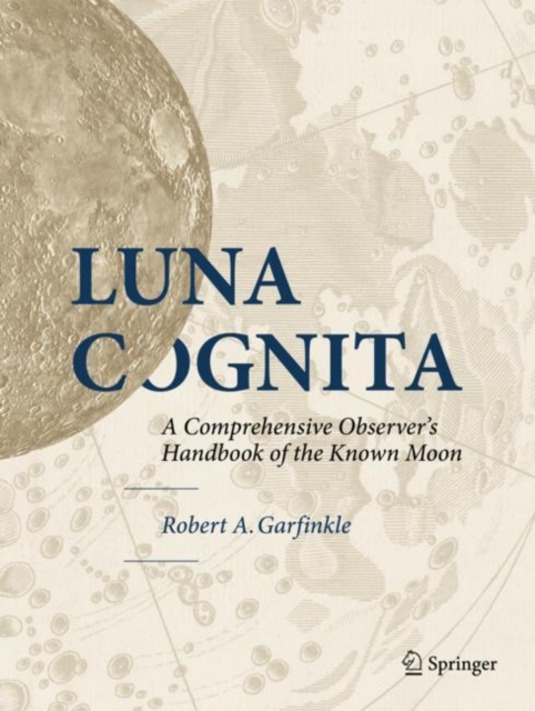 Luna Cognita : A Comprehensive Observer's Handbook of the Known Moon, EPUB eBook
