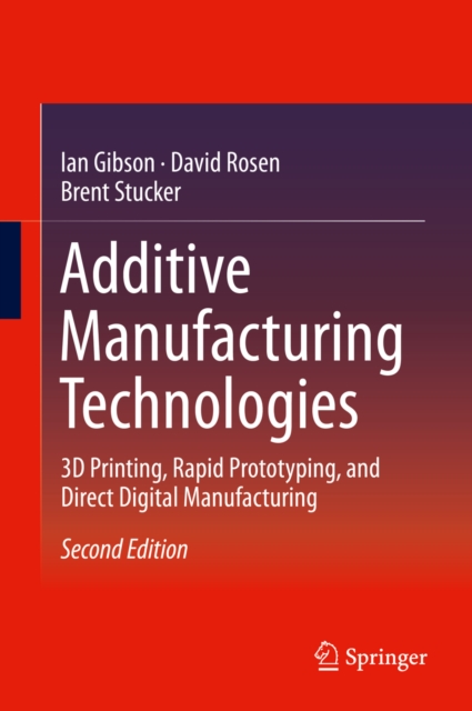 Additive Manufacturing Technologies : 3D Printing, Rapid Prototyping, and Direct Digital Manufacturing, PDF eBook