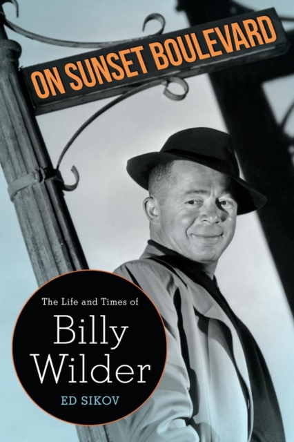 On Sunset Boulevard : The Life and Times of Billy Wilder, EPUB eBook