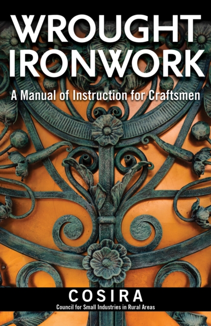 Wrought Ironwork : A Manual of Instruction for Craftsmen, Paperback / softback Book