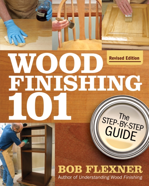 Wood Finishing 101, Revised Edition, Paperback / softback Book