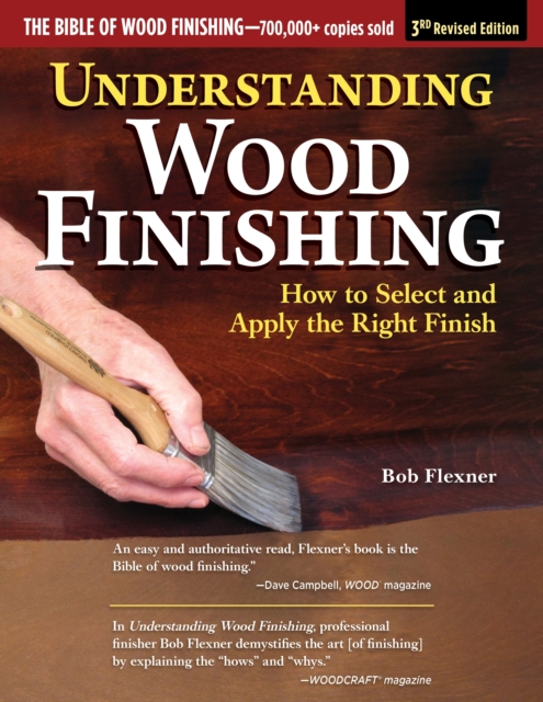 Understanding Wood Finishing, 3rd Revised Edition : How to Select and Apply the Right Finish, Hardback Book