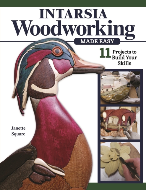 Intarsia Woodworking Made Easy : 11 Projects to Build Your Skills, Paperback / softback Book