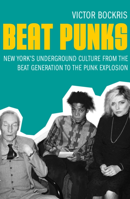 Beat Punks : New York's Underground Culture from the Beat Generation to the Punk Explosion, EPUB eBook