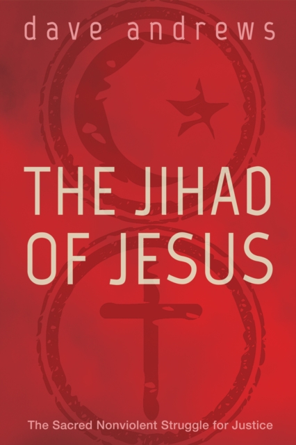 The Jihad of Jesus : The Sacred Nonviolent Struggle for Justice, EPUB eBook