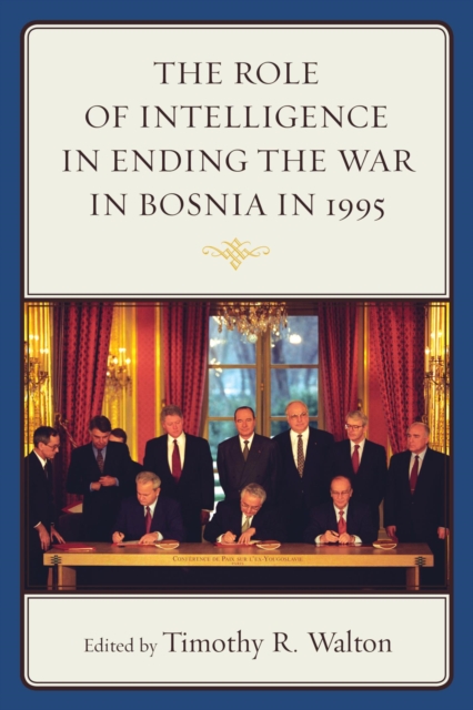 Role of Intelligence in Ending the War in Bosnia in 1995, EPUB eBook