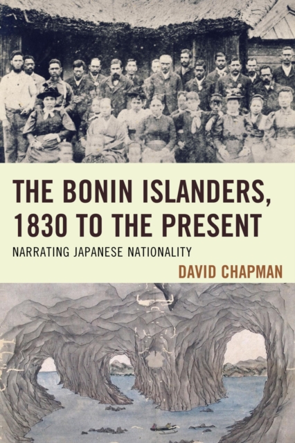 The Bonin Islanders, 1830 to the Present : Narrating Japanese Nationality, EPUB eBook