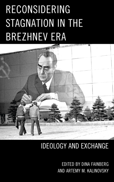 Reconsidering Stagnation in the Brezhnev Era : Ideology and Exchange, EPUB eBook
