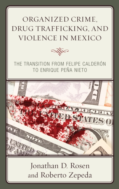 Organized Crime, Drug Trafficking, and Violence in Mexico : The Transition from Felipe Calderon to Enrique Pena Nieto, EPUB eBook