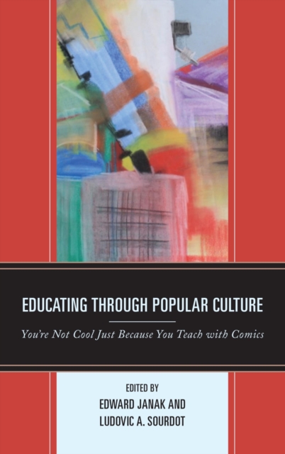 Educating through Popular Culture : You're Not Cool Just Because You Teach with Comics, EPUB eBook
