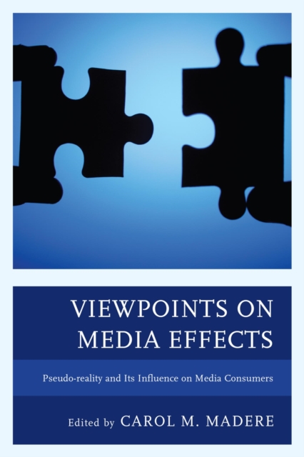 Viewpoints on Media Effects : Pseudo-reality and Its Influence on Media Consumers, EPUB eBook