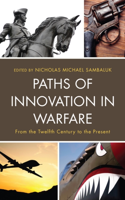 Paths of Innovation in Warfare : From the Twelfth Century to the Present, EPUB eBook