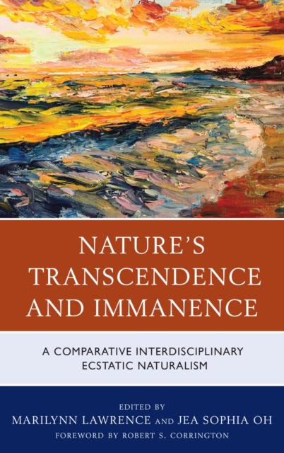 Nature's Transcendence and Immanence : A Comparative Interdisciplinary Ecstatic Naturalism, EPUB eBook