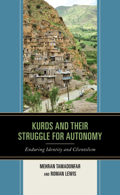 Kurds and Their Struggle for Autonomy : Enduring Identity and Clientelism, EPUB eBook