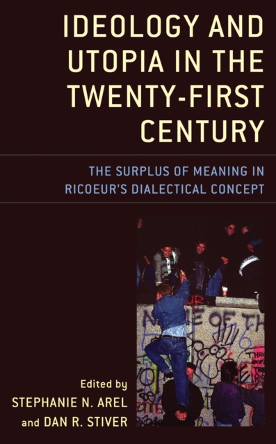 Ideology and Utopia in the Twenty-First Century : The Surplus of Meaning in Ricoeur's Dialectical Concept, EPUB eBook