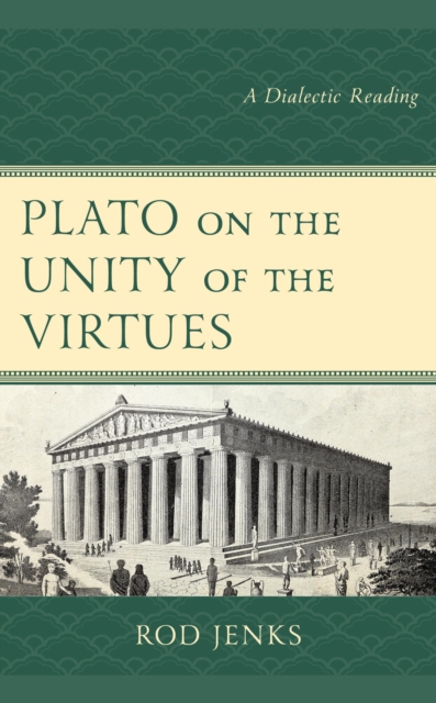 Plato on the Unity of the Virtues : A Dialectic Reading, EPUB eBook
