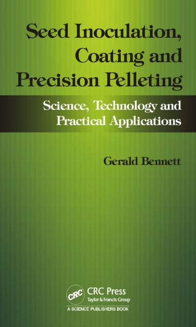 Seed Inoculation, Coating and Precision Pelleting : Science, Technology and Practical Applications, PDF eBook