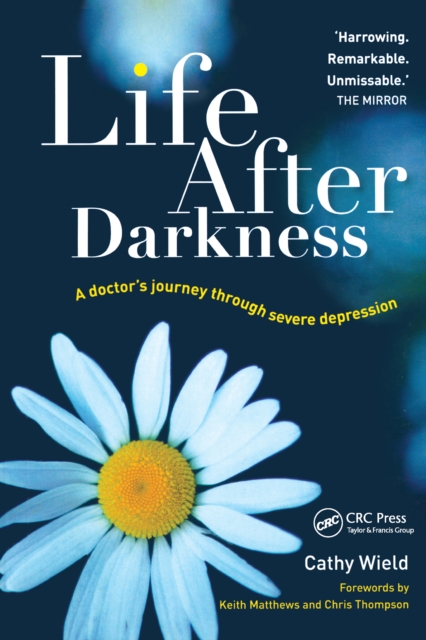 Life After Darkness : A Doctor’s Journey Through Severe Depression, PDF eBook