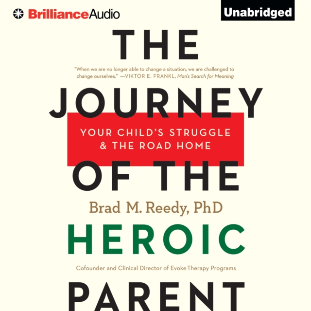 The Journey of the Heroic Parent : Your Child's Struggle & The Road Home, eAudiobook MP3 eaudioBook