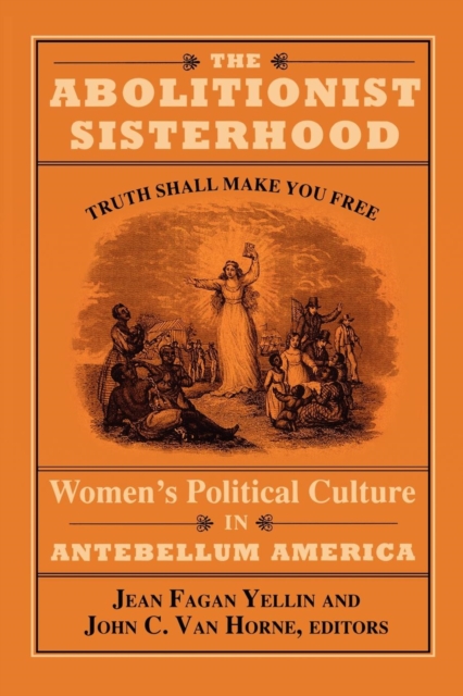 The Abolitionist Sisterhood : Women's Political Culture in Antebellum America, PDF eBook