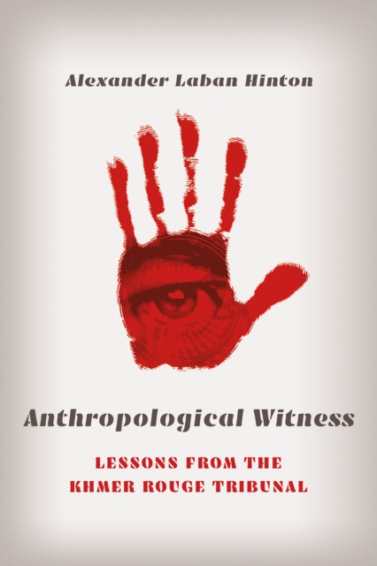 Anthropological Witness : Lessons from the Khmer Rouge Tribunal, EPUB eBook