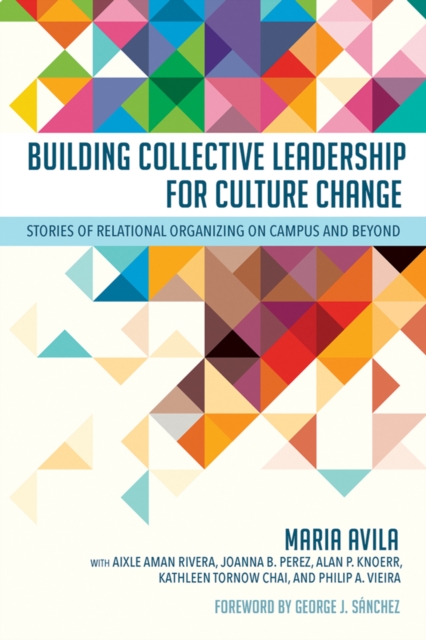 Building Collective Leadership for Culture Change : Stories of Relational Organizing on Campus and Beyond, PDF eBook