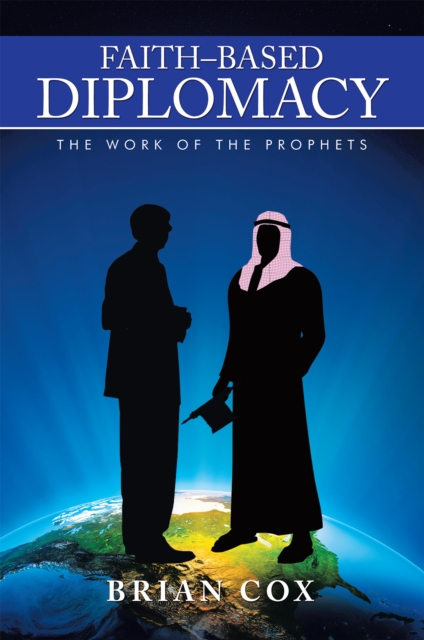 Faith-Based Diplomacy : The Work of the Prophets, EPUB eBook