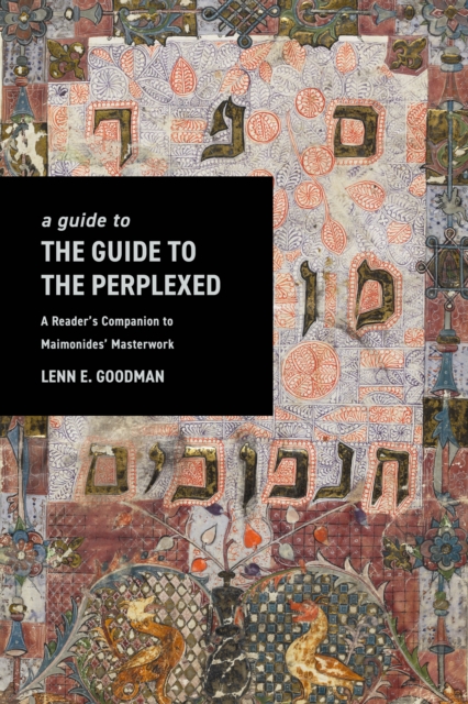 A Guide to TheGuide to the Perplexed : A Reader’s Companion to Maimonides’ Masterwork, Paperback / softback Book