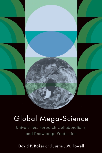 Global Mega-Science : Universities, Research Collaborations, and Knowledge Production, EPUB eBook