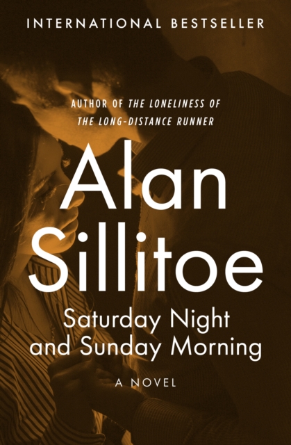 Saturday Night and Sunday Morning : A Novel, EPUB eBook