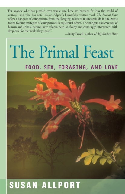 The Primal Feast : Food, Sex, Foraging, and Love, EPUB eBook