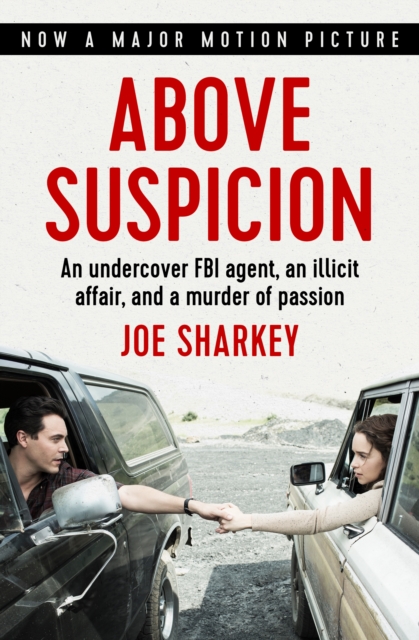 Above Suspicion : An Undercover FBI Agent, an Illicit Affair, and a Murder of Passion, EPUB eBook