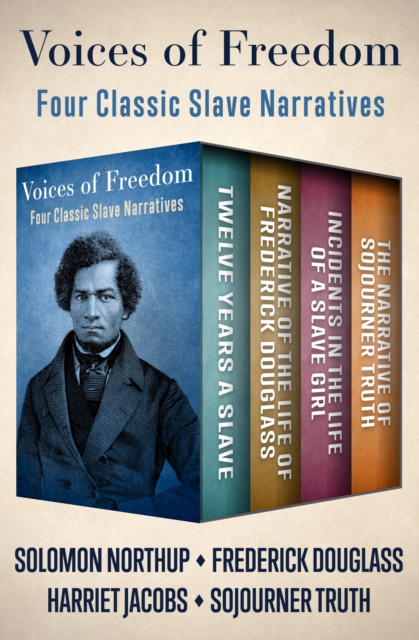 Voices of Freedom : Four Classic Slave Narratives, EPUB eBook