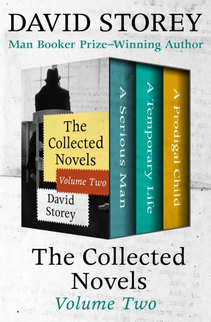 The Collected Novels Volume Two : A Serious Man, A Temporary Life, and A Prodigal Child, EPUB eBook