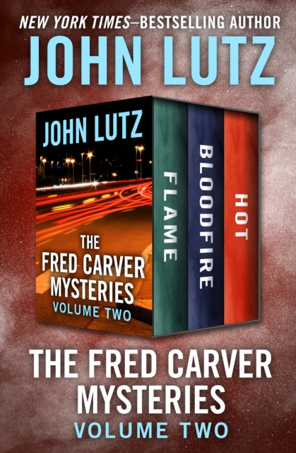 The Fred Carver Mysteries Volume Two : Flame, Bloodfire, and Hot, EPUB eBook