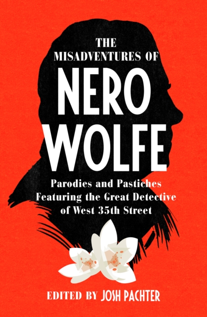 The Misadventures of Nero Wolfe : Parodies and Pastiches Featuring the Great Detective of West 35th Street, EPUB eBook