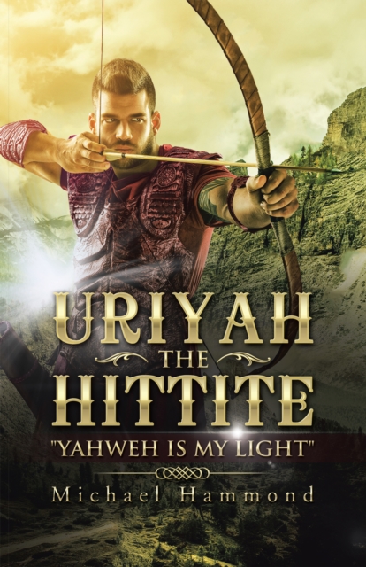 Uriyah the Hittite : "Yahweh Is My Light", EPUB eBook
