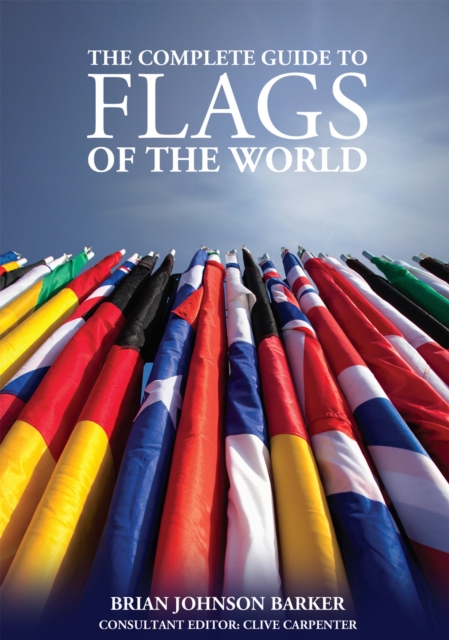The Complete Guide to Flags of the World, 3rd Edition, Paperback / softback Book