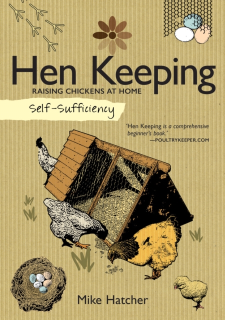 Self-Sufficiency: Hen Keeping : Raising Chickens at Home, Paperback / softback Book