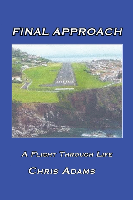 Final Approach : A Flight Through Life, EPUB eBook