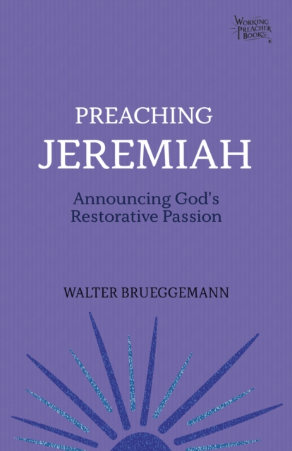 Preaching Jeremiah : Announcing God's Restorative Passion, EPUB eBook