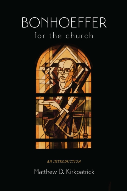 Bonhoeffer for the Church : An Introduction, EPUB eBook