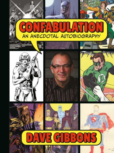 Confabulation: An Anecdotal Autobiography By Dave Gibbons, Hardback Book