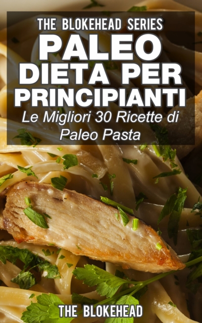 Paleo dieta per principianti Le migliori 30 ricette di Paleo pasta!, EPUB eBook