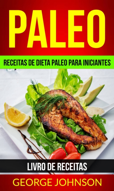 Paleo: Receitas de dieta Paleo para iniciantes (Livro de receitas), EPUB eBook
